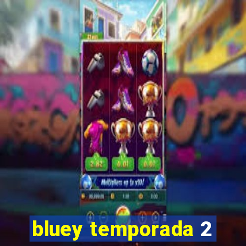 bluey temporada 2